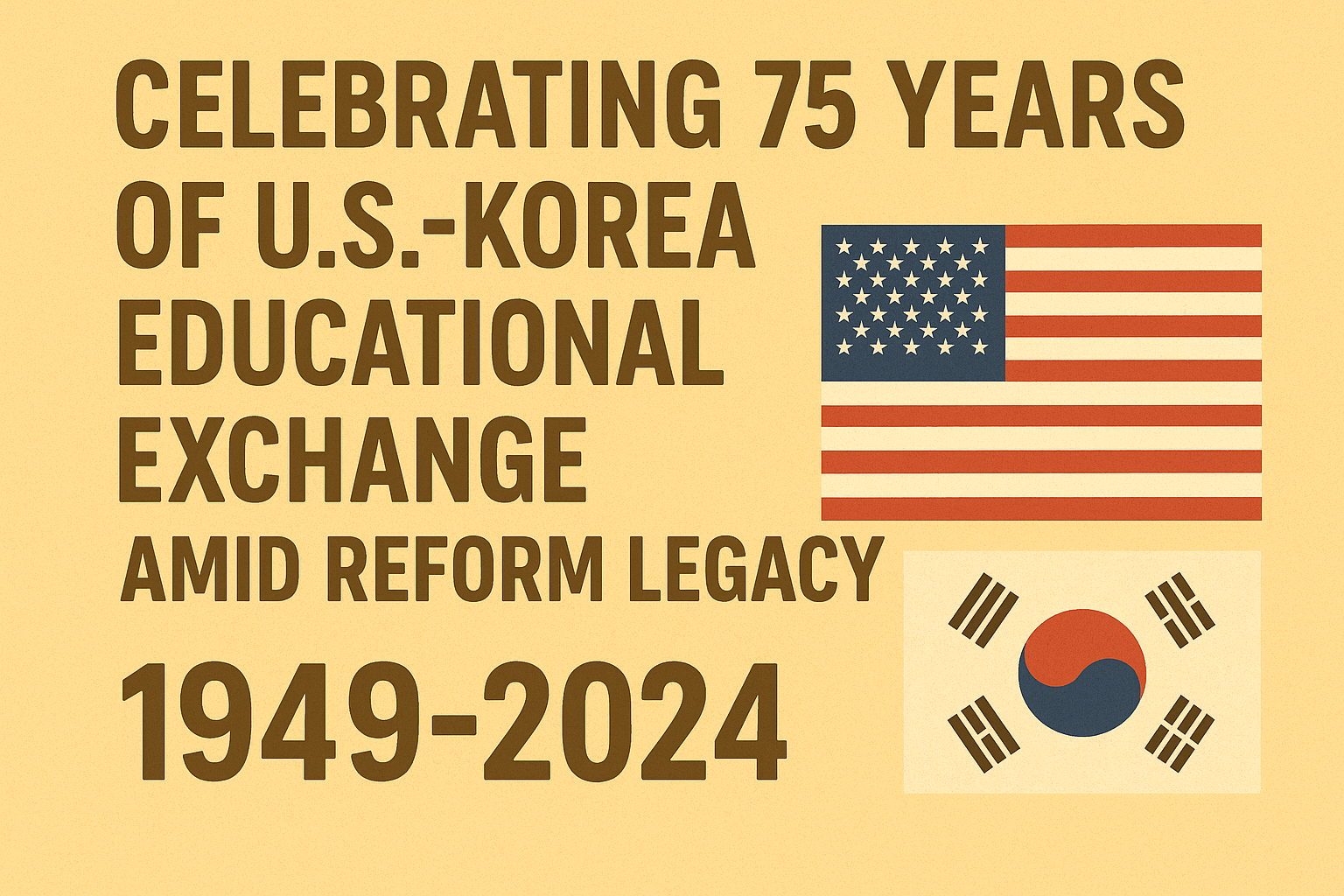 Celebrating 75 Years of U.S.-Korea Educational Exchange Amid Reform Legacy